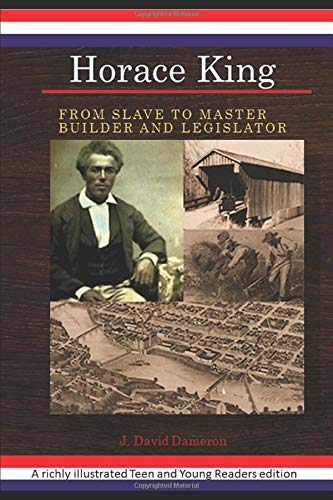 Horace King: From Slave, to Master Builder and Legislator (An African American Experience Project)