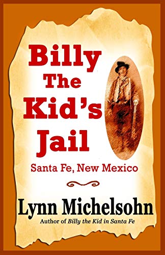 Billy the Kid's Jail, Santa Fe, New Mexico: A Glimpse into Wild West History on the Southwest???s Frontier