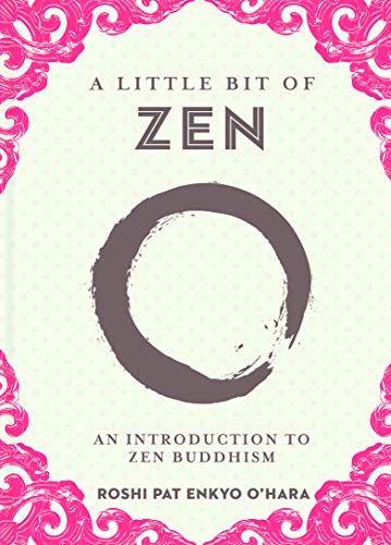 A Little Bit of Zen: An Introduction to Zen Buddhism (Volume 22) (Little Bit Series)