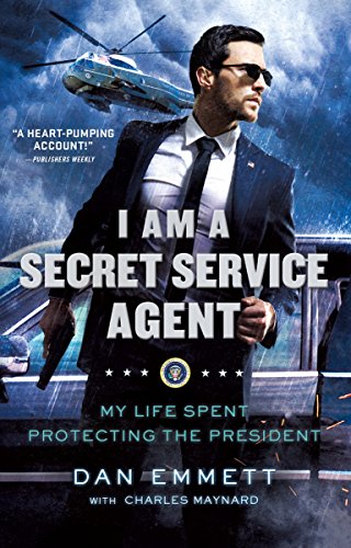 I Am a Secret Service Agent: My Life Spent Protecting the President