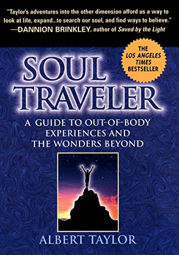 Soul Traveler: A Guide to Out-of-Body Experiences and the Wonders Beyond