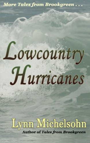 Lowcountry Hurricanes: South Carolina History and Folklore of the Sea from Murrells Inlet and Myrtle Beach (More Tales from Brookgreen Series)