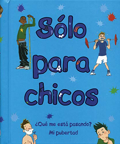 S???lo para chicos / Just for Boys: ???Qu??? me est??? pasando? Mi pubertad / A Book About Growing Up (Spanish Edition)