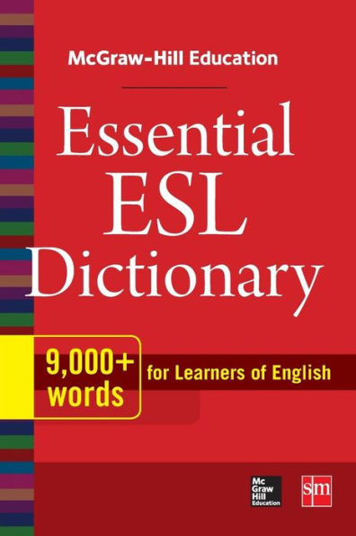 Mcgraw-Hill Education Essential Esl Dictionary: 9,000+ Words For Learners Of English