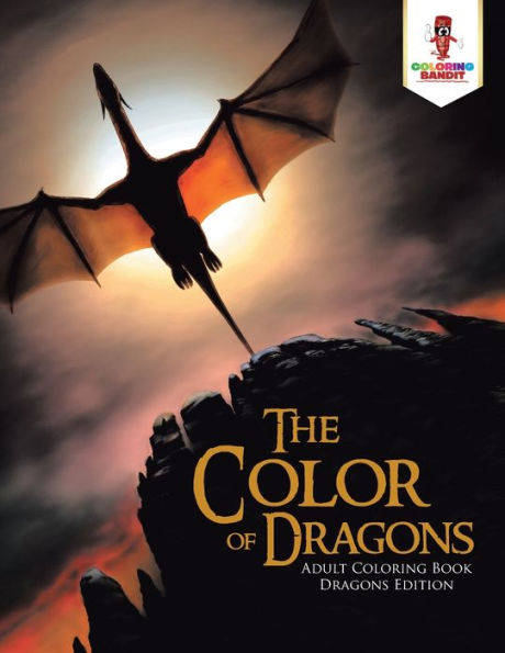 The Color Of Dragons Adult Coloring Book Dragons Edition