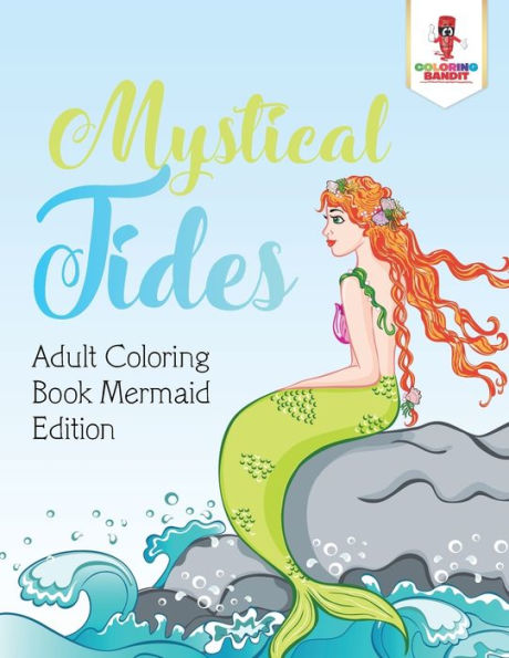 Mystical Tides : Adult Coloring Book Mermaid Edition