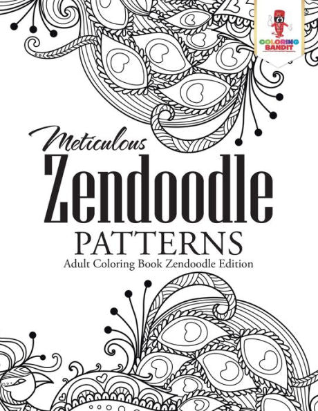 Meticulous Zendoodle Patterns : Adult Coloring Book Zendoodle Edition