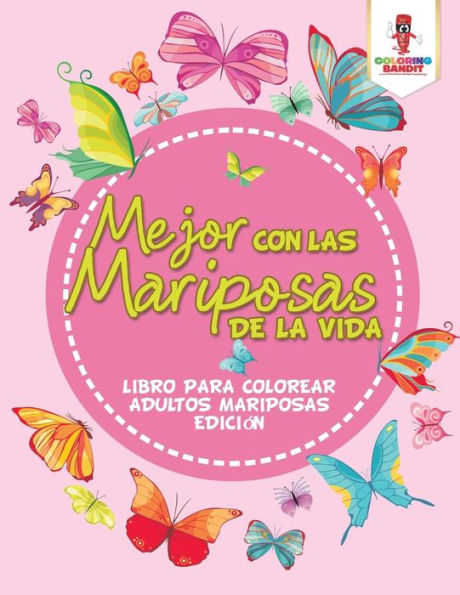 Mejor Con Las Mariposas De La Vida: Libro Para Colorear Adultos Mariposas Edici??n (Spanish Edition)