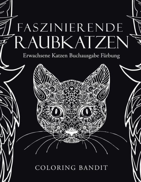 Faszinierende Raubkatzen: Erwachsene Katzen Buchausgabe F?ñrbung (German Edition)