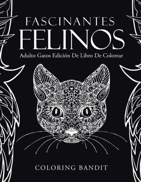 Fascinantes Felinos: Adulto Gatos Edici??n De Libro De Colorear (Spanish Edition)