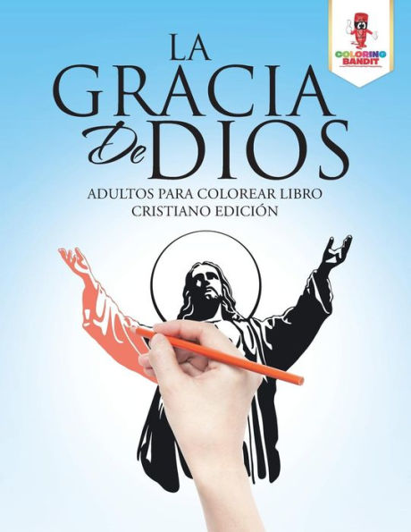 La Gracia De Dios: Adultos Para Colorear Libro Cristiano Edici??n (Spanish Edition)