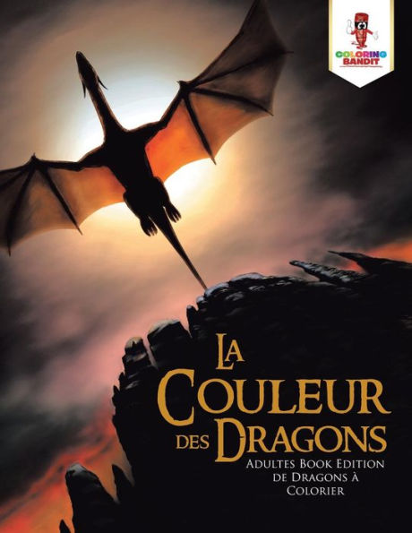 La Couleur Des Dragons : Adultes Book Edition De Dragons ?Ç Colorier (French Edition)