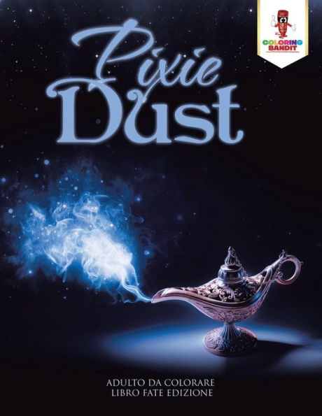 Pixie Dust: Adulto Da Colorare Libro Fate Edizione (Italian Edition)