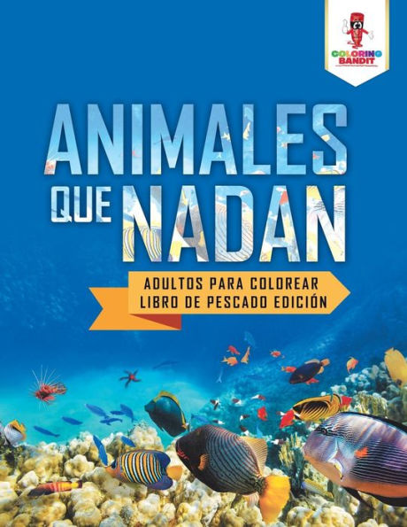 Animales Que Nadan: Adultos Para Colorear Libro De Pescado Edici??n (Spanish Edition)