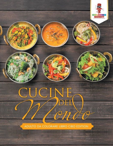 Cucine Del Mondo: Adulto Da Colorare Libro Cibo Edition (Italian Edition)