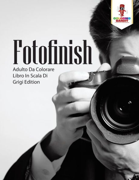 Fotofinish: Adulto Da Colorare Libro In Scala Di Grigi Edition (Italian Edition)