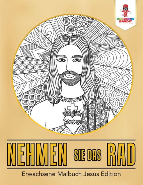 Nehmen Sie Das Rad: Erwachsene Malbuch Jesus Edition (German Edition)