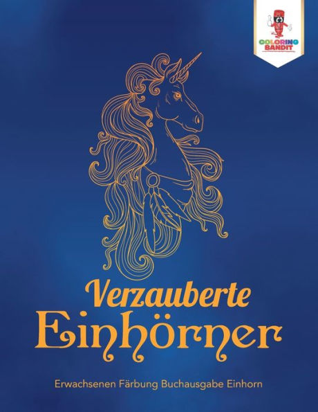 Verzauberte Einh??rner: Erwachsenen F?ñrbung Buchausgabe Einhorn (German Edition)