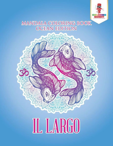 Il Largo: Mandala Coloring Book Ocean Edition (Italian Edition)