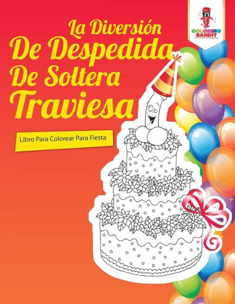 La Diversi??n De Despedida De Soltera Traviesa: Libro Para Colorear Para Fiesta (Spanish Edition)