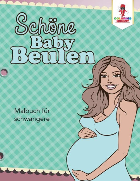 Sch??ne Baby Beulen: Malbuch F??r Schwangere (German Edition)