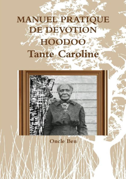 Manuel Pratique De Devotion Hoodoo - Tante Caroline (French Edition)