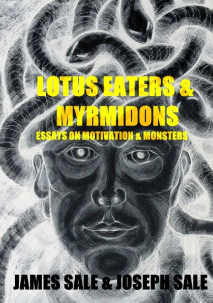 Lotus Eaters & Myrmidons: Essays On Motivation & Monsters