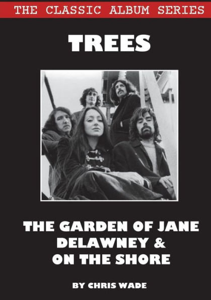 Classic Album Series: Trees The Garden Of Jane Delawney And On The Shore