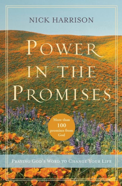 Power In The Promises: Praying God'S Word To Change Your Life