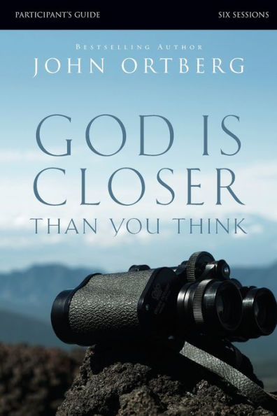 God Is Closer Than You Think Bible Study Participant'S Guide