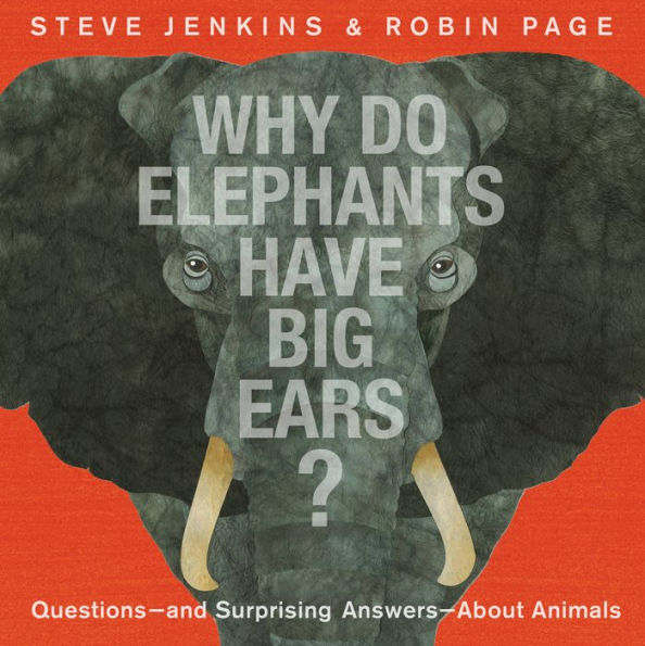 Why Do Elephants Have Big Ears?: Questions ? And Surprising Answers ? About Animals