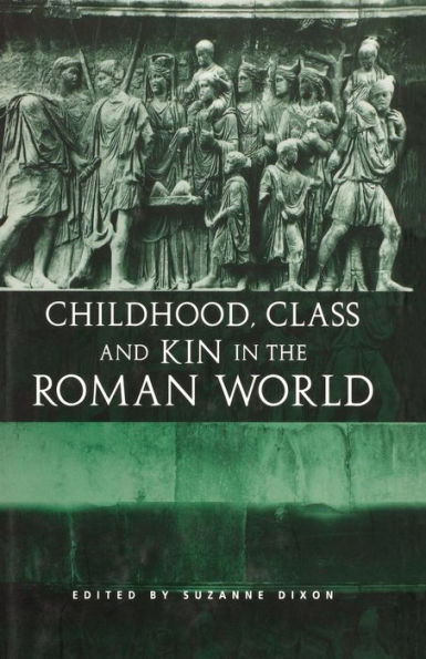 Childhood, Class And Kin In The Roman World