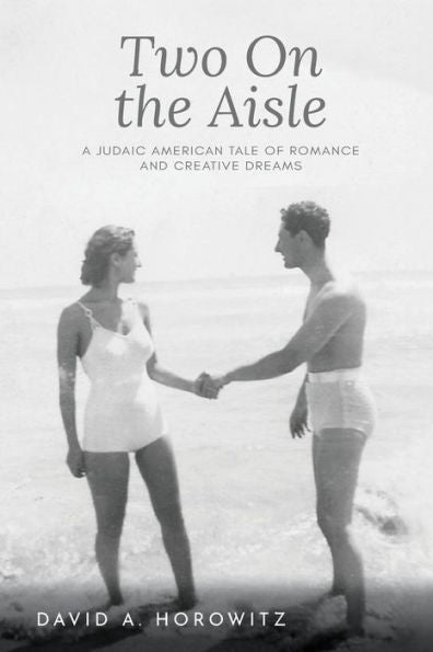 Two On The Aisle: A Judaic American Tale Of Romance And Creative Dreams