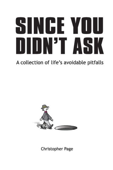 Since You Didn't Ask: A Collection Of Life's Avoidable Pitfalls