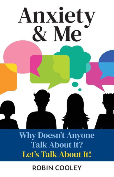 Anxiety & Me: Why Doesn't Anyone Talk About It? Let's Talk About It!