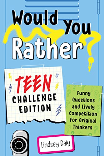 Would You Rather? Teen Challenge Edition: Funny Questions & Lively Competition for Original Thinkers