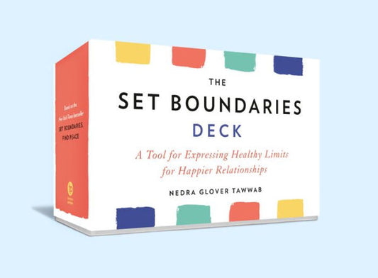 The Set Boundaries Deck: A Tool For Expressing Healthy Limits For Happier Relationships