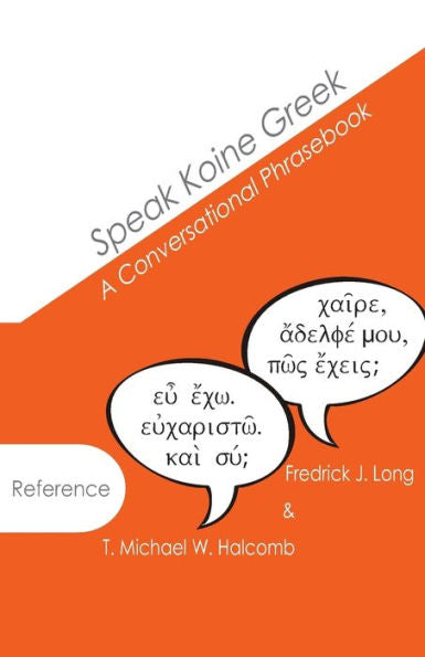 Speak Koine Greek: A Conversational Phrasebook (Agros)