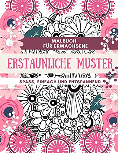 Malbuch F?·??R Erwachsene Erstaunliche Muster - Spa?·??, Einfach Und Entspannend: Designs Perfekt F?·??R Erwachsene - Entspannung Und F?·?±Rbung Geschenkbuch Ideen - Gro?·??format 8,5 X 11" (German Edition)