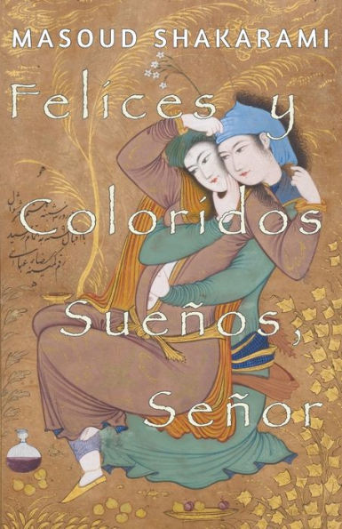 Felices Y Coloridos Sue±Os, Se±Or (Spanish Edition)