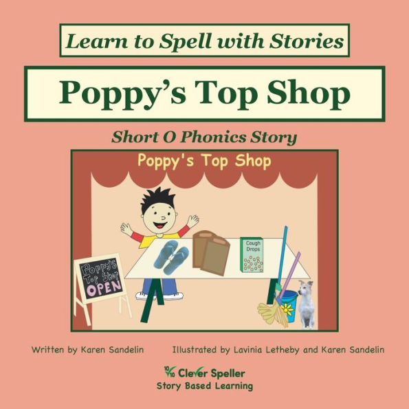 Poppy's Top Shop: Decodable Sound Phonics Reader For Short O Word Families (Spelling The Short And Long Vowel Sounds)