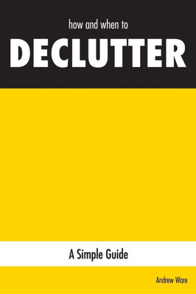 How And When To Declutter: A Simple Guide