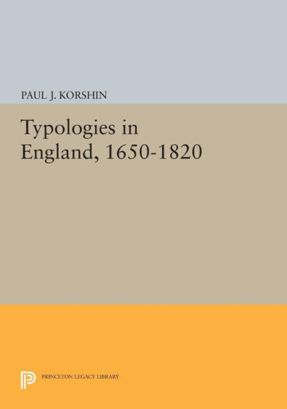 Typologies In England, 1650-1820 (Princeton Legacy Library, 730)