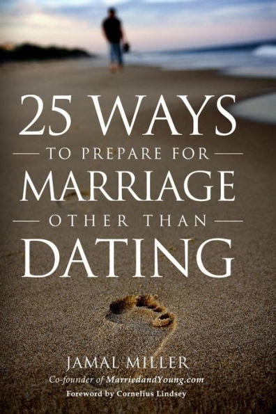 25 Ways To Prepare For Marriage Other Than Dating