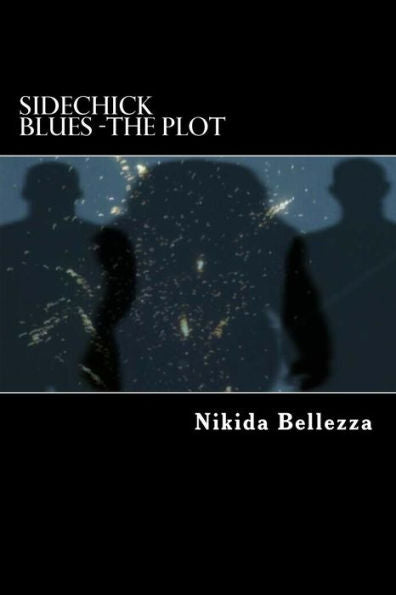 Sidechick Blues -The Plot