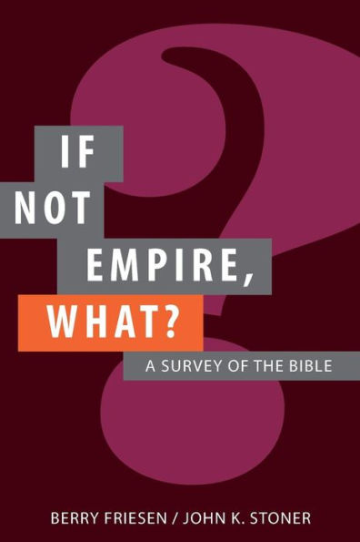 If Not Empire, What?: A Survey Of The Bible