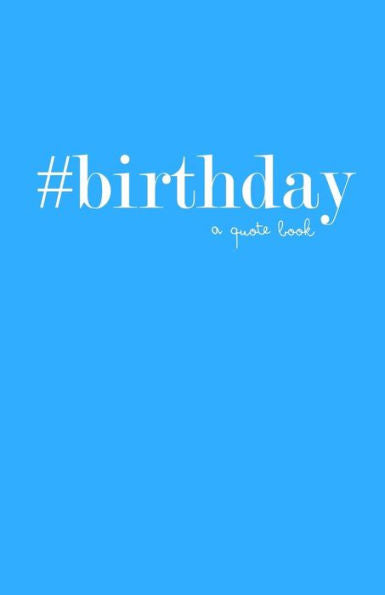 #Birthday: A Quote Book (#Quotebooks)