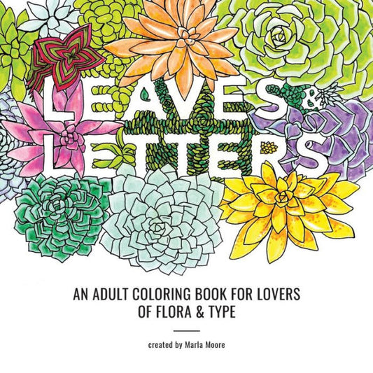 Leaves & Letters: An Adult Coloring Book For Lovers Of Flora & Type