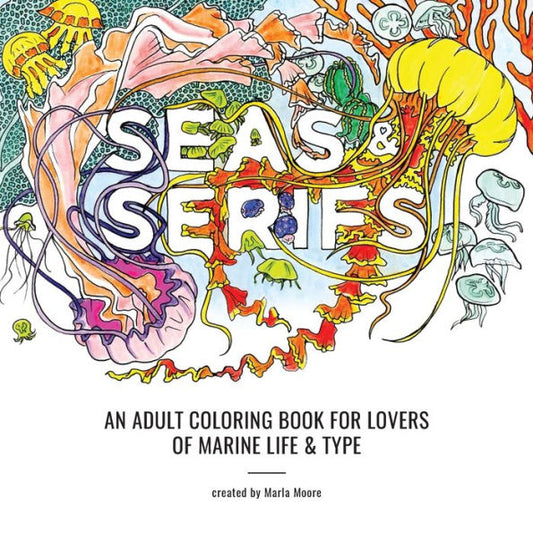 Seas & Serifs: An Adult Coloring Book For Lovers Of Marine Life & Type