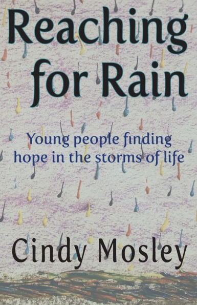 Reaching For Rain: Young People Finding Hope In The Storms Of Life